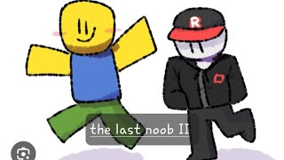 the last noob II