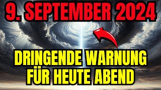 🚨9. September 2024! 9/9 Portaleröffnung heute Abend: Die nächsten 48 Stunden sind sehr entscheidend!