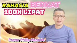 RAHASIA BERKAT 100x LIPAT - Pastor Philip Mantofa