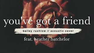 You've Got a Friend (AUDIO) James Taylor acoustic cover Bailey Rushlow