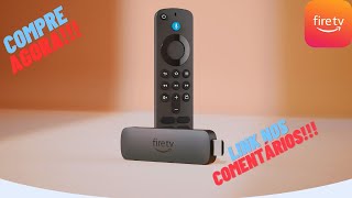 COMPRE AGORA!!! Fire TV Stick 4K   Streaming com Dolby Vision Atmos e suporte a wi fi 6   Com Alexa