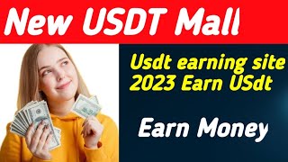 Today New USDT Shopping Mall 2023 | New USDT Mall 2023 | Usdt Cloud Mining Site 2023