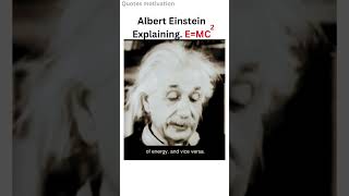 Albert Einstein ... Explaining E=MC²... motivational quotes #quotes #motivationalquotes #shorts