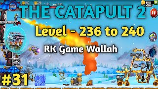 The Catapult 2 Level 236 to 240 | The Catapult 2 Level 236-240 | RK Game Walah