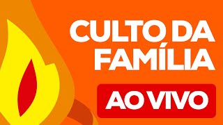 Culto da Família | 13 de Novembro