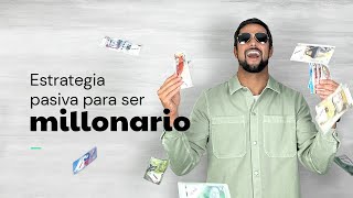 Esta es mi estrategia pasiva para ser millonario: 8 Reglas para aplicar en tu vida.