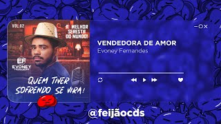 VENDEDORA DE AMOR, ELA NÃO É RAPARIGA - EVONEY FERNANDES - FEIJÃO CDs