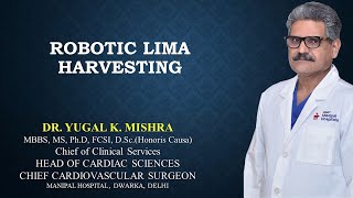 Robotic LIMA Harvesting by Dr Yugal Mishra, Manipal Hospital