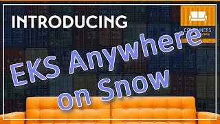 Introducing Amazon EKS Anywhere on Snow