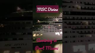 🛳 MSC Divina arriving in Port of Miami #shotts #mscdivina #msccruises #cruiseship