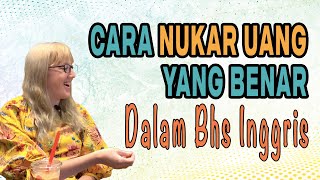 Cara Menukar Uang Yang Benar Dalam Bhs Inggris. dialog - English Speaking Course