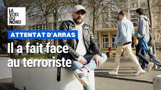 Attaque d'Arras : il raconte comment il s'est interposé face au terroriste