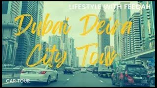 Abu Dhabi to Dubai Deira City Tour  With Happy Scenic Music