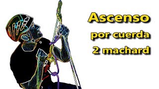 Ascenso por cuerda con 2 machard