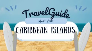 Discover the Stunning Caribbean Islands: Your Next Vacation (Travel Guide)