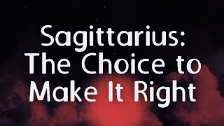 Sagittarius: The Choice to Make It Right