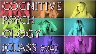 Cognitive Psychology (Class #04) - Attention