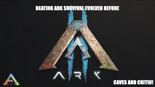 CAVES AND CHITIN! | Beating ARK: Survival Evolved before ARK II is Released Episode #6