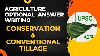 Conservation & Conventional Tillage | Agriculture Optional Answer Writing Practice | UPSC