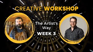 Creative Workshop - The Artist's Way - Week 3