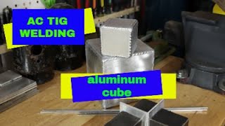 TIG Weld a aluminum cube