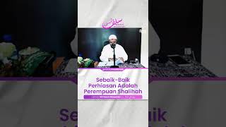 Sebaik-Baik Perhiasan Adalah Perempuan Shalihah - Ustadz Ali Hasan Bawazier