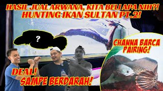 ADA CHANNA BARCA PAIRING! HUNTING IKAN SULTAN PART AKHIR! INI DIA IKANNYA!