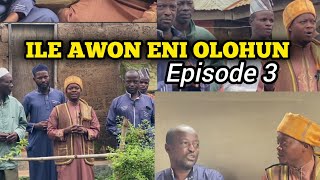 ILE AWON ENI OLOHUN (Episode 3)