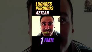 Aztlan : Parte 1 | Lugares perdidos | Ciudad perdida Azteca