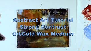 Abstract Art Tutorial-Strong Contrast in Oil/Cold Wax Medium, Painting Techniques