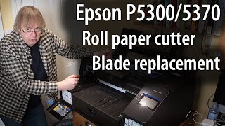 How to replace the roll paper cutter blade on the Epson P5300[P5370] 17" pigment ink printer