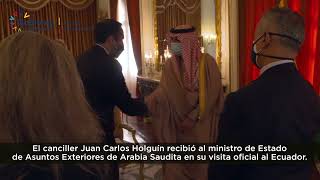 Canciller saudí en su visita oficial a Ecuador