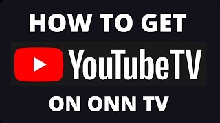 How to Get YouTube TV App on a ONN TV