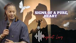 Signs Of A Pure Heart || prophet Lovy