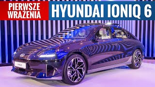 Hyundai Ioniq 6 2023 - pierwsze wrażenia przed premierą w PL