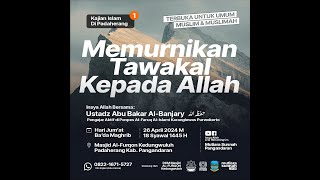 [LIVE KAJIAN ISLAM] Memurnikan Tawakal Kepada Allah - Ustadz Abu Bakar Al-Banjary [SESI 2]