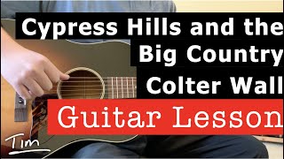 Colter Wall Cypress Hills and the Big Country Guitar Lesson, Chords, and Tutorial