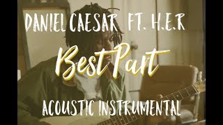 Best Part - Daniel Caesar ft. H.E.R | ACOUSTIC INSTRUMENTAL