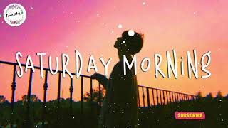 Love Inspiring Story Saturday morning songs to boost your mood  Chill vibes  English chill songs