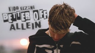 Kidd Kazama - Better Off Allein (directed by Lucid)