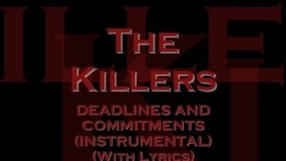 The Killers - Deadlines & Commitments (Instrumental)(With Lyrics)