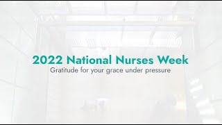 2022 National Nurses Week Tribute Video: Gratitude for your grace under pressure