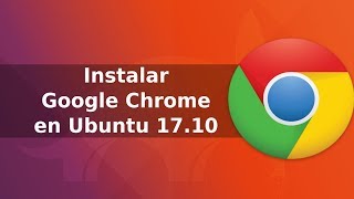 Instalar Google Chrome en Ubuntu 17.10