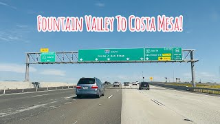 FOUNTAIN VALLEY TO COSTA MESA CALIFORNIA DRIVE!