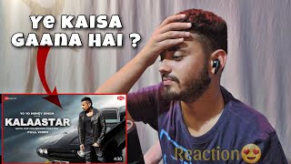 Reacting To Kalaastar @YoYoHoneySingh😍 | Over Hype or Vibe? Overshadowed Desikalakaar (My Opinion)