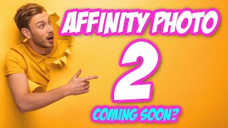 Affinity Photo 2 on the way? All we know for now.