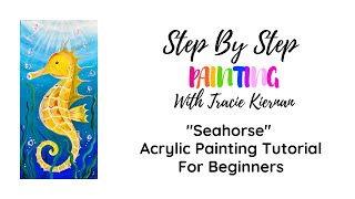 How To Paint A Seahorse On 10 x 20 Canvas - Acrylic Painting Tutorial For Beginners