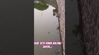 Save Setu Rawa Kalong Depok.. !! #seturawakalong #setu #depok #cimanggis #pemkotdepok