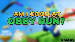 AM I GOOD AT OBBY RUN? (Roblox)