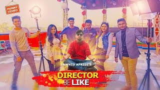 Bangladeshi Director Be Like (দেশী পরিচালক)|Desi Director | Tawhid Afridi | Bangla Funny Video 2018